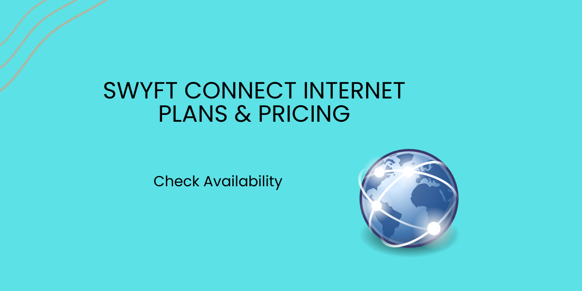 Swyft Connect Internet Plans & Pricing