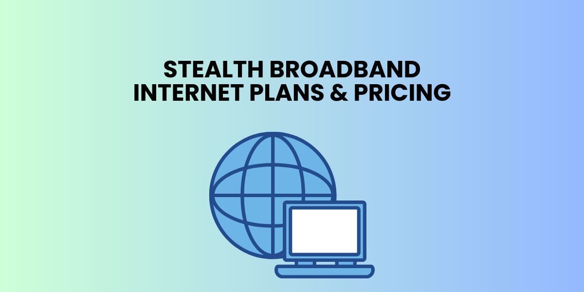 Stealth Broadband Internet Plans & Pricing