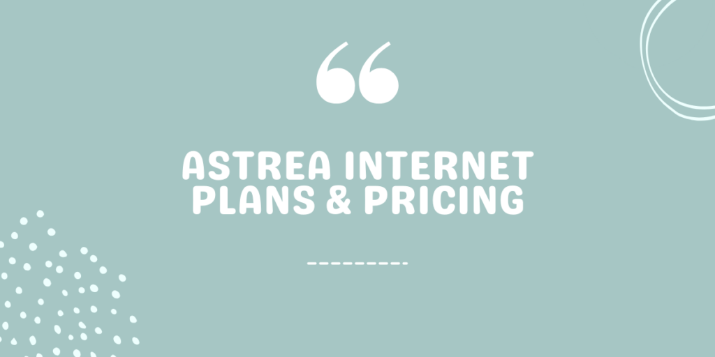 Astrea Internet Plans & Pricing