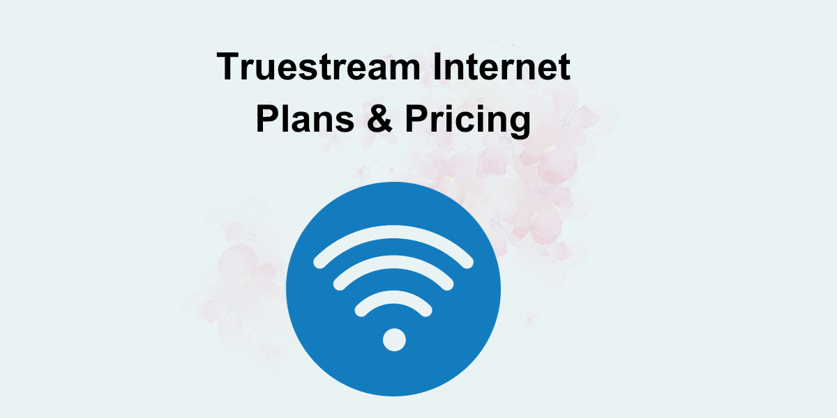 Truestream Internet Plans & Pricing