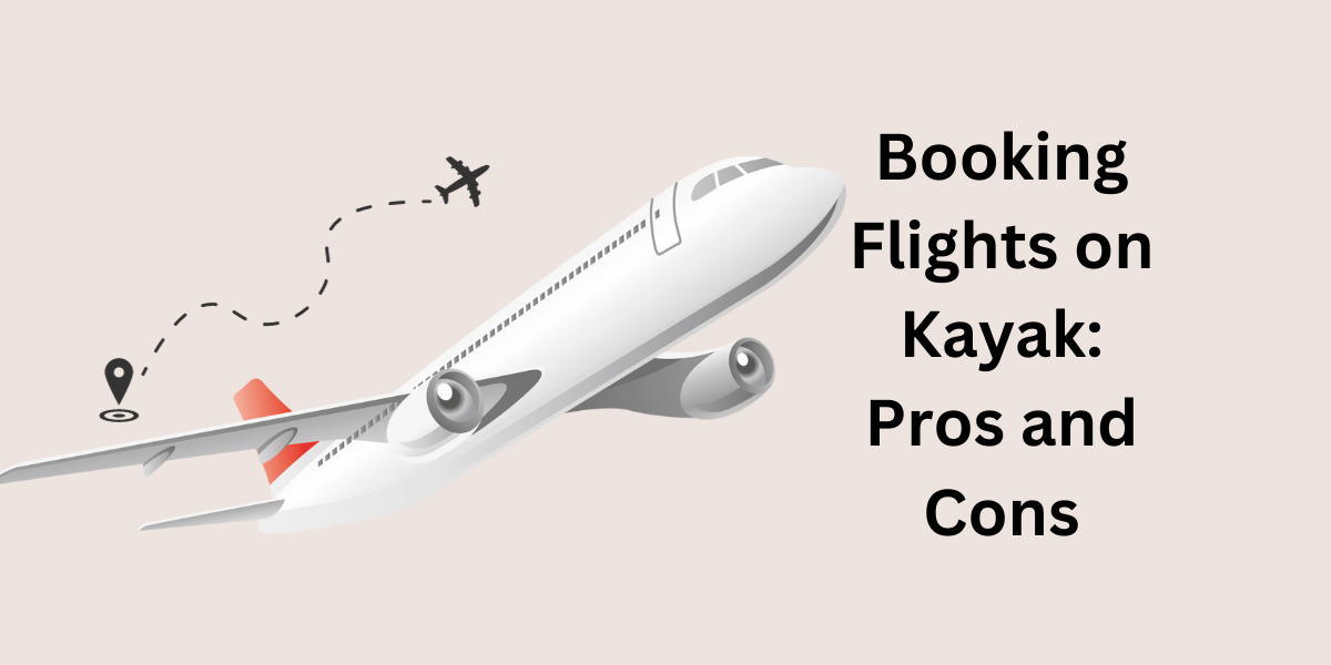 Booking Flights on Kayak: Pros and Cons