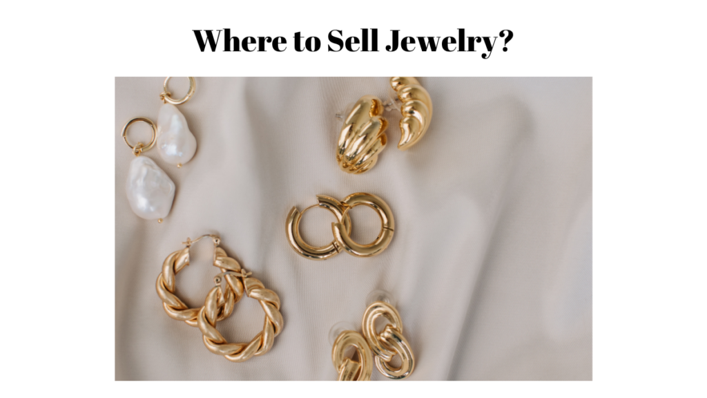 Where to Sell Jewelry: Find the best place to sell jewelry and maximize ...